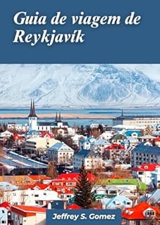 Livro Guia de viagem de Reykjavik 2024: Seu companheiro de viagem essencial para explorar a vibrante capital da Islândia