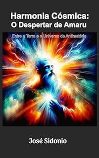 Livro Harmonia Cósmica: O Despertar de Amaru: Entre a Terra e o Universo de Antimatéria