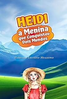 Livro Heidi: A Menina que Conquistou Dois Mundos: Edição de Luxo com Trilogia Completa