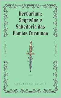 Livro Herbarium: Segredos e Sabedoria das Plantas Curativas