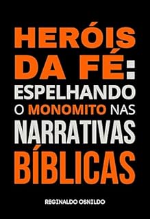 Livro Heróis da fé: espelhando o monomito nas narrativas bíblicas (Heróis nas narrativas bíblicas)