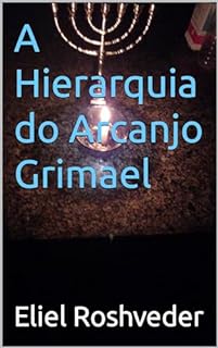 A Hierarquia do Arcanjo Grimael (Série Anjos da Luz Livro 14)