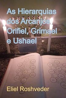 Livro As Hierarquias Dos Arcanjos Orifiel, Grimael E Ushael