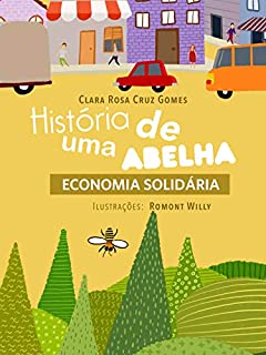 HISTÓRIA DE UMA ABELHA: ECONOMIA SOLIDÁRIA PARA CRIANÇA (BRINCAR E AGIR Livro 1)