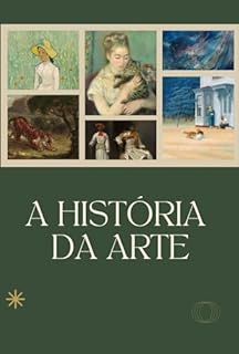 Livro História da Arte: Uma Jornada Visual Pelas Grandes Obras e Movimentos Artísticos