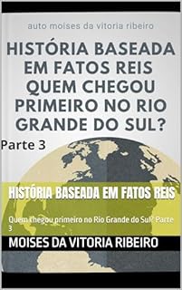 Livro história baseada em fatos reis : Quem chegou primeiro no Rio Grande do Sul? Parte 3