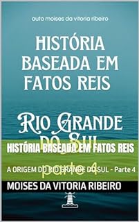 Livro história baseada em fatos reis : A ORIGEM DO RIO GRANDE DO SUL - Parte 4