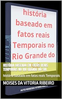 Livro história baseado em fatos reais Temporais no Rio Grande do Sul: história baseado em fatos reais Temporais