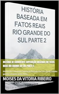 Livro História De Comovente Superação Baseada Em Fatos Reais Rio Grande do Sul Parte 2: História De Comovente Superação Baseada Em Fatos Reais Cidades gaúchas atingidas pelas cheias