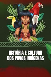 Livro História e Cultura dos Povos Indígenas: Explorando a Riqueza das Culturas Indígenas