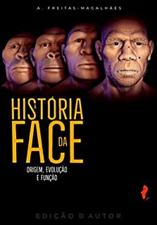 A História da Face - Origem, Evolução e Função.