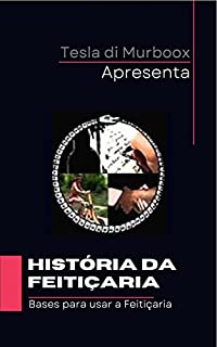 Livro História da Feitiçaria (Feitiçaria Prática Livro 2)