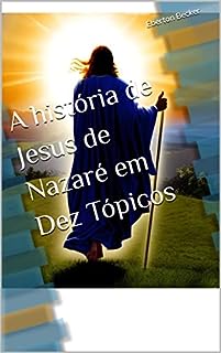 Livro A história de Jesus de Nazaré em Dez Tópicos