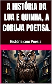 Livro A História da Lua e Quinha, a Coruja Poetisa.: História com Poesia