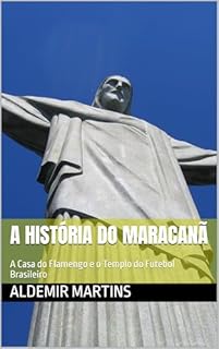 Livro A História do Maracanã: A Casa do Flamengo e o Templo do Futebol Brasileiro