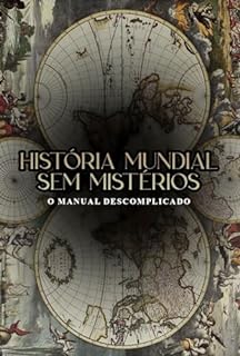 Livro História Mundial Sem Mistérios: O Manual Descomplicado