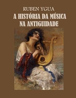 Livro A HISTÓRIA DA MÚSICA NA ANTIGUIDADE