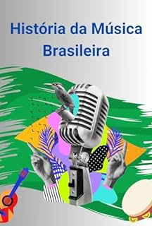 Livro História da Música Brasileira: Uma Jornada pelos Diferentes Gêneros e Artistas