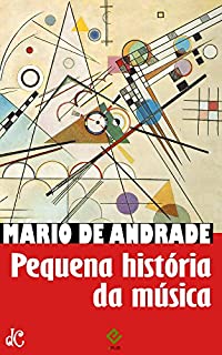 Livro Pequena História da Música: Com notas e comentários de Mário de Andrade (Edição Ilustrada)