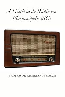 Livro A História do Rádio em Florianópolis (SC): Uma Jornada Pelas Ondas Sonoras