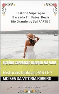 Livro História Superação Baseada Em Fatos: Histórias bíblicas PARTE 7