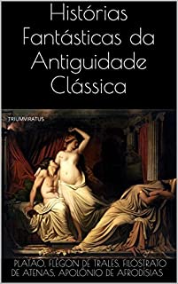 Livro Histórias Fantásticas da Antiguidade Clássica (Clássicos do Horror Livro 18)