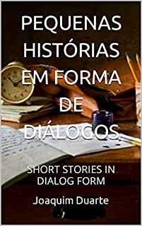 PEQUENAS HISTÓRIAS EM FORMA DE DIÁLOGOS: SHORT STORIES IN DIALOG FORM