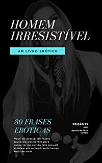 Livro Homem Irresistível: 80 Frases Eróticas em Ato Sexual