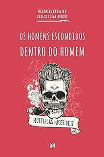 Os Homens Escondidos Dentro do Homem: Múltiplas Faces de Si