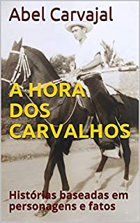 Livro A HORA DOS CARVALHOS: Histórias baseadas em personagens e fatos