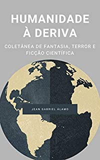 Livro Humanidade à Deriva: Coletânea de Fantasia, Terror e Ficção Científica