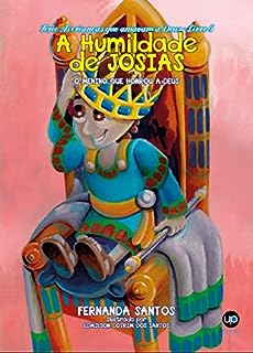 A humildade de Josias: O menino que honrou a Deus (As crianças que amavam a Deus Livro 5)