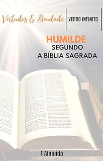 Livro Humilde - Segundo a Bíblia Sagrada - Comentário bíblico - Virtudes e Bondade