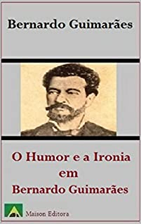 Livro O Humor e a Ironia em Bernardo Guimarães (Ilustrado) (Literatura Língua Portuguesa)