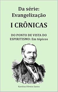 Livro I Crônicas do ponto de vista do espiritismo: em tópicos