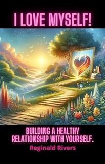 Livro I Love Myself!: Building a Healthy Relationship with Yourself.