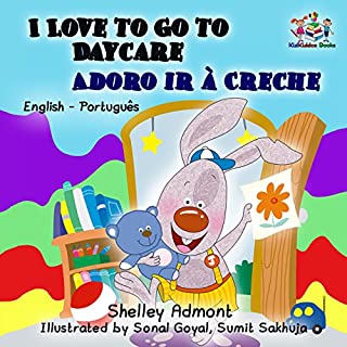 Livro I Love to Go to Daycare Adoro ir à Creche (english portuguese kids, portuguese baby books, livers infantis,portuguese childrens picture books) (English Portuguese Bilingual Collection)