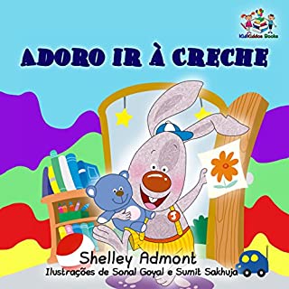 I Love to Go to Daycare Adoro ir à Creche (livros infantis em portugues do brasil, portuguese kids books, portuguese baby books, portuguese for kids) (Portuguese Bedtime Collection)