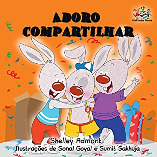 Livro I Love to Share - Adoro compartilhar: portuguese kids books, portuguese baby books,  portuguese books for children (Portuguese Bedtime Collection)