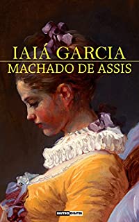 Livro IAIÁ GARCIA - MACHADO DE ASSIS (COM NOTAS)(BIOGRAFIA)(ILUSTRADO)