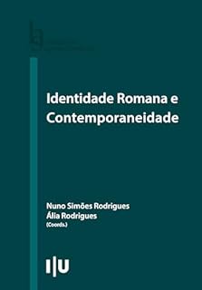 Identidade Romana e Contemporaneidade (Humanitas Supplementum Livro 72)