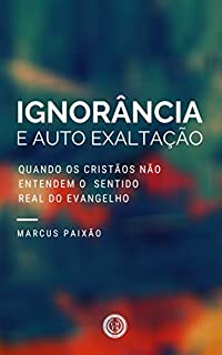 Livro Ignorância e Auto Exaltação