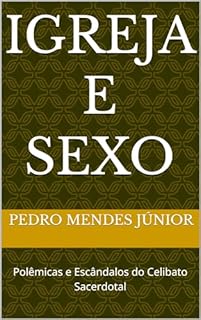 Livro Igreja e Sexo: Polêmicas e Escândalos do Celibato Sacerdotal