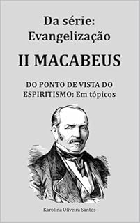 Livro II Macabeus do ponto de vista do espiritismo: em tópicos