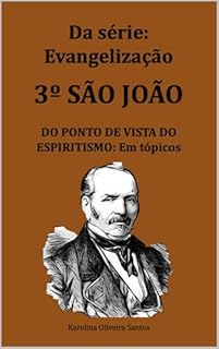 Livro III São João do ponto de vista do espiritismo: em tópicos