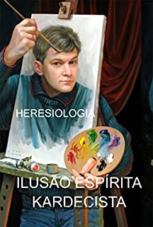 Ilusão Espírita Kardecista - eBook, Resumo, Ler Online e PDF - por ...