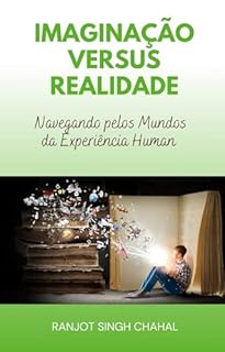 Imaginação versus Realidade: Navegando pelos Mundos da Experiência Human