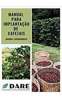 Livro Implantação de Cafezais: O manual do cultivo de cafezais mais aplicável do mercado.