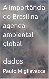 Livro A importância do Brasil na agenda ambiental global: dados