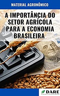 Livro A IMPORTÂNCIA DO SETOR AGRÍCOLA PARA A ECONOMIA BRASILEIRA